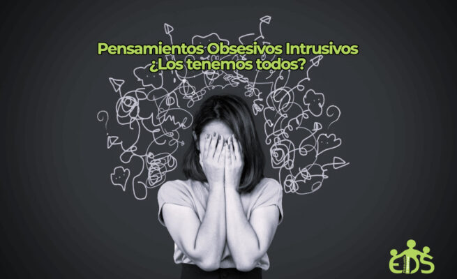 Pensamientos obsesivos/intrusivos, ¿los tenemos todos?